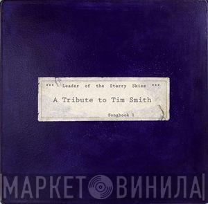  - *** Leader Of The Starry Skies *** (A Tribute To Tim Smith) Songbook 1