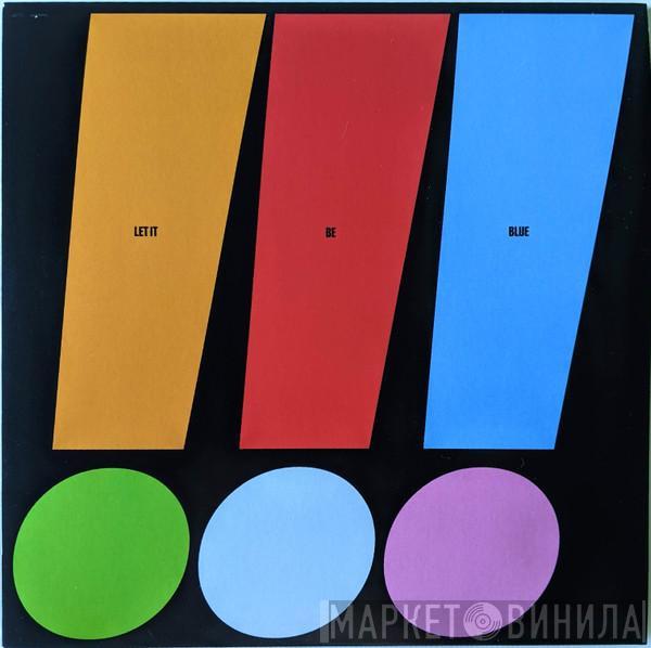 !!! - Let It Be Blue
