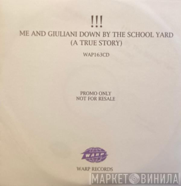 !!! - Me And Giuliani Down By The School Yard (A True Story)