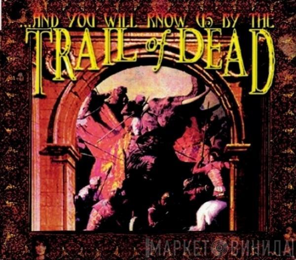 ...And You Will Know Us By The Trail Of Dead - ...And You Will Know Us By The Trail Of Dead