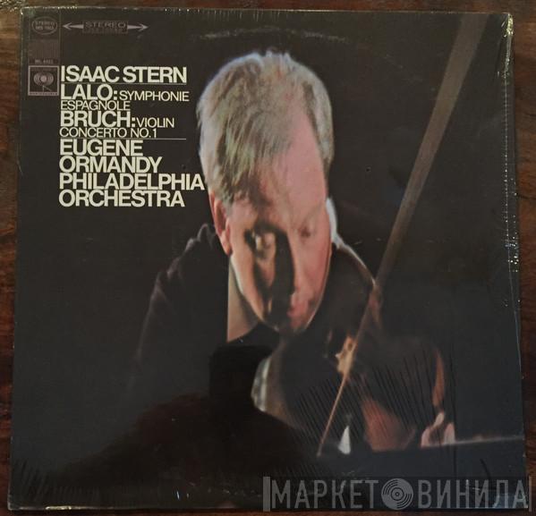 / Édouard Lalo - Max Bruch Conducted By The Philadelphia Orchestra , Eugene Ormandy  Isaac Stern  - Symphonie Espagnole In D Minor, Op. 21 / Violin Concerto In G Minor, Op. 26