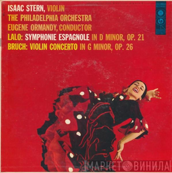 / Édouard Lalo - Max Bruch Conducted By The Philadelphia Orchestra , Eugene Ormandy  Isaac Stern  - Symphonie Espagnole In D Minor, Op. 21 / Violin Concerto In G Minor, Op. 26
