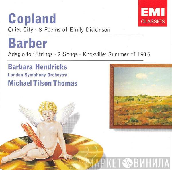 / Aaron Copland - Samuel Barber , Barbara Hendricks , The London Symphony Orchestra  Michael Tilson Thomas  - Quiet City • 8 Poems Of Emily Dickinson / Adagio For Strings • 2 Songs • Knoxville: Summer Of 1915