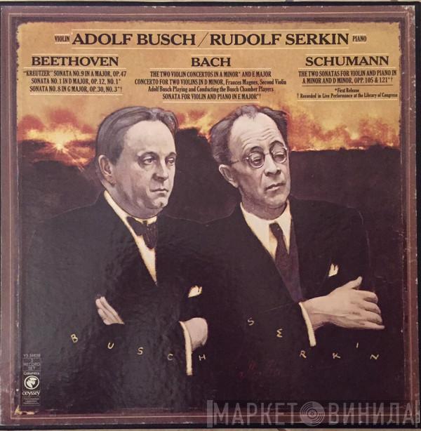 , Adolf Busch , Rudolf Serkin , Ludwig van Beethoven , Johann Sebastian Bach  Robert Schumann  - "Kreutzer" Sonata No.9 In A Op.47 / Sonata No.1 In D Major Op.12 No.1 / Sonata No.8 In G Major Op.30 No.3 / The Two Violin Concertos In A Minor And E Major / Concerto For Two Violins In D Minor / Sonata For Violin And Piano In E Major / The Two Sonotas For Violin And Piano In A Minor And D Minor, Opp.105 & 121