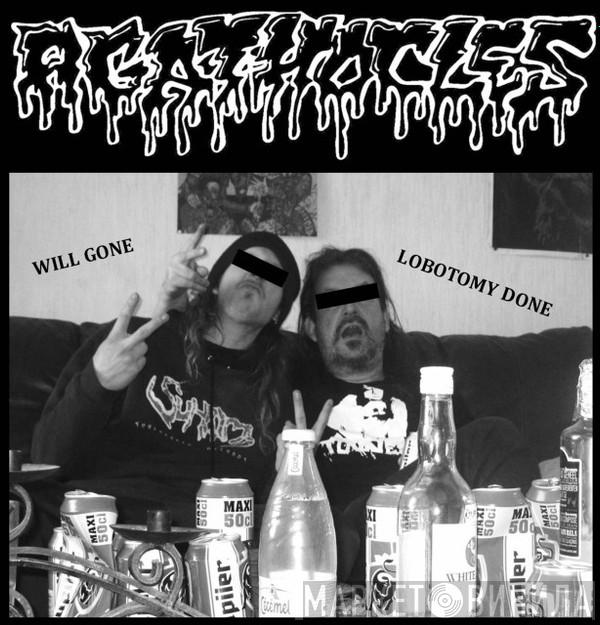 / Agathocles  Existench  - Will Gone Lobotomy Done / Reek Of Abhorrence