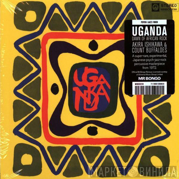 = Akira Ishikawa & Count Buffaloes  Akira Ishikawa & Count Buffaloes  - Uganda (Dawn Of African Rock) = ウガンダ (アフリカン・ロックの夜明け)
