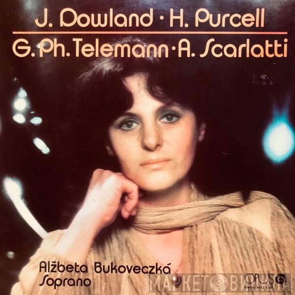 - Alžbeta Bukoveczká • John Dowland • Henry Purcell • Georg Philipp Telemann  Alessandro Scarlatti  - Piesne Barokových Majstrov / Songs Of The Baroque Masters