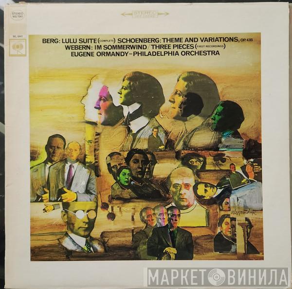, Alban Berg , Arnold Schoenberg , Anton Webern , Eugene Ormandy  The Philadelphia Orchestra  - Lulu Suite / Theme & Variation, Op. 43b / Im Sommerwind / Three Pieces For Orchestra