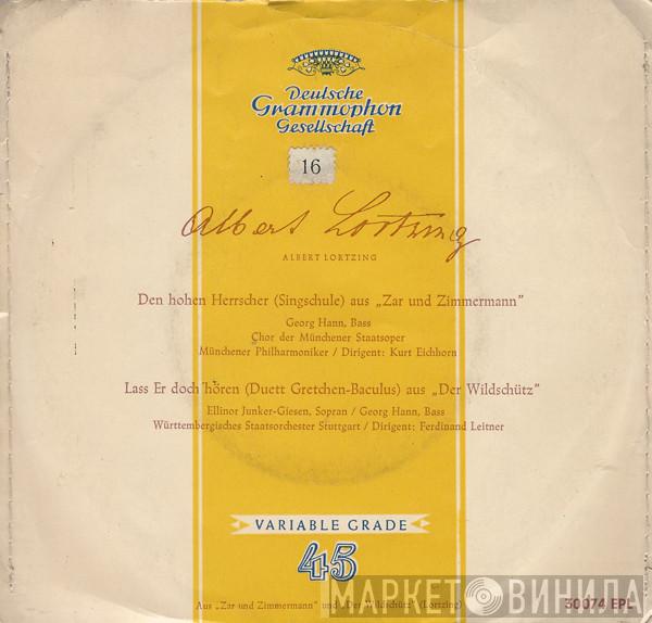 ; Albert Lortzing , Georg Hann , Chor Der Bayerischen Staatsoper , Münchner Philharmoniker , Kurt Eichhorn , Ellinor Junker-Giesen , Orchester Der Württembergischen Staatstheater Stuttgart  Ferdinand Leitner  - Den Hohen Herrscher (Singschule) Aus "Zar Und Zimmermann" / Lass Er Doch Hören (Duett Gretchen-Baculus) Aus "Der Wildschütz"