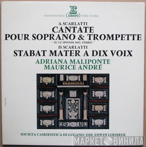 / Alessandro Scarlatti , Domenico Scarlatti , Adriana Maliponte , Maurice André , Dir. Societa Cameristica Di Lugano  Edwin Loehrer  - Cantate Pour Soprano & Trompette / Stabat Mater A Dix Voix