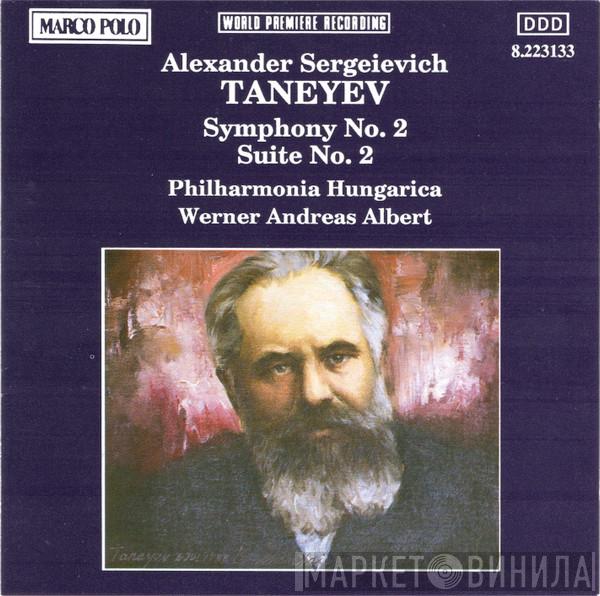 , Alexander Taneyev , Philharmonia Hungarica  Werner Andreas Albert  - Taneyev: Symphony No. 2 / Suite No. 2