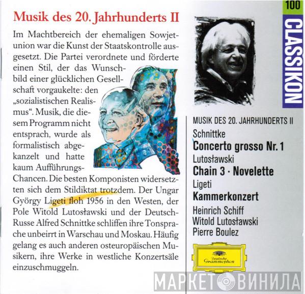 , Alfred Schnittke , Witold Lutoslawski - György Ligeti , Heinrich Schiff , Witold Lutoslawski  Pierre Boulez  - Musik Des 20. Jahrhunderts II: Concerto Grosso Nr. 1 / Chain 3 / Novelette / Kammerkonzert