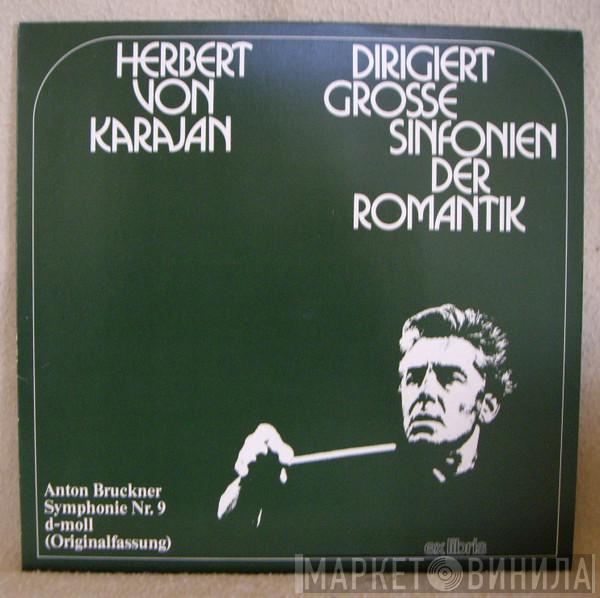 , Anton Bruckner , Herbert von Karajan  Berliner Philharmoniker  - Herbert von Karajan Dirigiert Grosse Sinfonien Der Romantik / Symphonie Nr. 9 D-moll (Originalfassung)