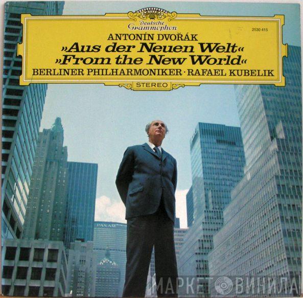, Antonín Dvořák , Berliner Philharmoniker  Rafael Kubelik  - Aus Der Neuen Welt / From The New World