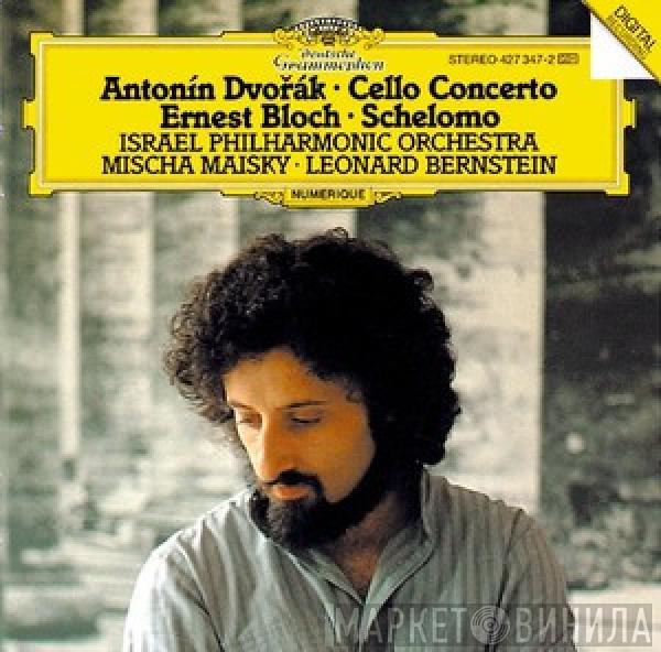 , Antonín Dvořák - Ernest Bloch , Israel Philharmonic Orchestra , Mischa Maisky  Leonard Bernstein  - Cello Concerto / Schelomo