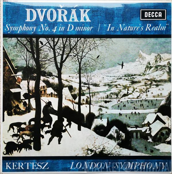 , Antonín Dvořák , István Kertész  The London Symphony Orchestra  - Dvořák: Symphony No. 4 In D Minor / "In Nature's Realm"