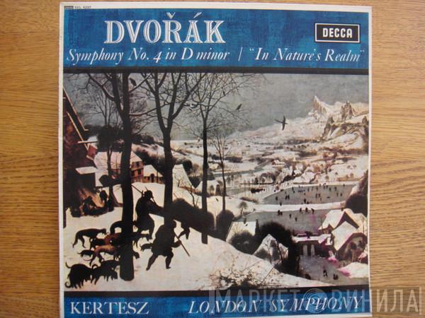, Antonín Dvořák , István Kertész  The London Symphony Orchestra  - Symphony No. 4 In D Minor / "In Nature's Realm"