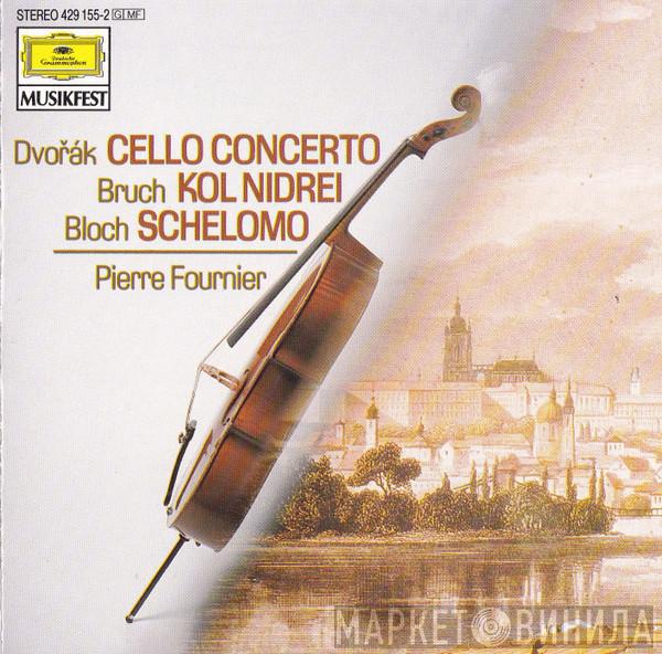 / Antonín Dvořák / Max Bruch - Ernest Bloch  Pierre Fournier  - Cello Concerto / Kol Nidrei / Schelomo