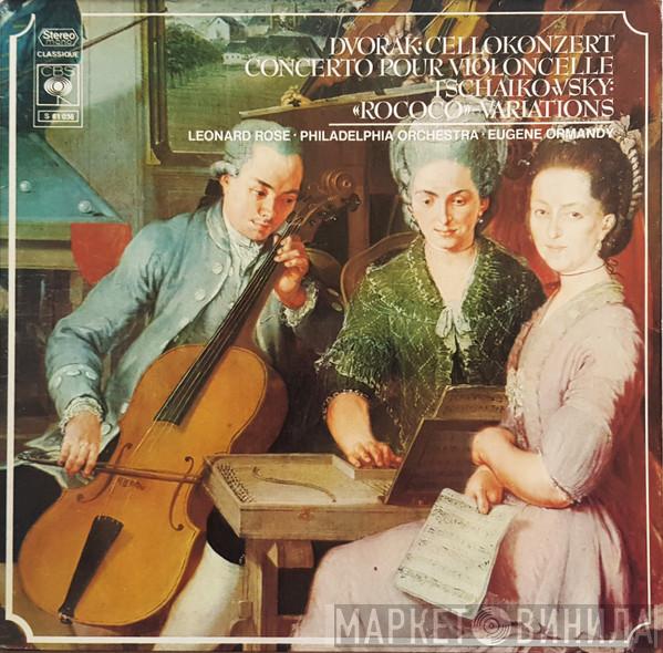 , Antonín Dvořák - Pyotr Ilyich Tchaikovsky , Leonard Rose , Eugene Ormandy  The Philadelphia Orchestra  - Cellokonzert / Rococo-Variations