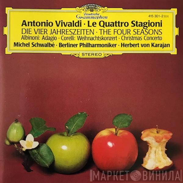 ▪ Antonio Vivaldi ▪ Michel Schwalbé ▪ Berliner Philharmoniker ▪ Herbert von Karajan ▪ Tomaso Albinoni  Arcangelo Corelli  - Le Quattro Stagioni = Die Vier Jahreszeiten = The Four Seasons / Adagio / Weihnachtskonzert = Christmas Concerto