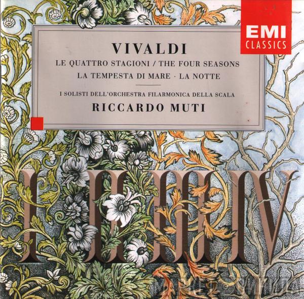 , Antonio Vivaldi , Riccardo Muti  Filarmonica Della Scala  - Le Quattro Stagioni = The Four Seasons / La Tempesta Di Mare / La Notte