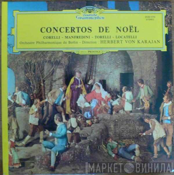/ Arcangelo Corelli / Francesco Manfredini / Giuseppe Torelli - Pietro Antonio Locatelli , Berliner Philharmoniker  Herbert von Karajan  - Concertos De Noël