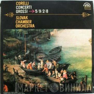 , Arcangelo Corelli  Slovak Chamber Orchestra  - Concerti Grossi ➔ 5/9/2/8