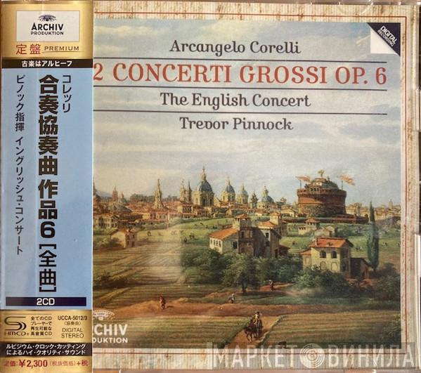 - Arcangelo Corelli / The English Concert  Trevor Pinnock  - 12 Concerti Grossi, Op. 6