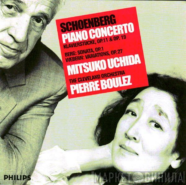 / Arnold Schoenberg / Alban Berg , Anton Webern , Mitsuko Uchida , The Cleveland Orchestra  Pierre Boulez  - Schoenberg: Piano Concerto • Klavierstücke, Op. 11 & Op. 19 / Berg: Sonata, Op. 1 / Webern: Variations, Op. 27