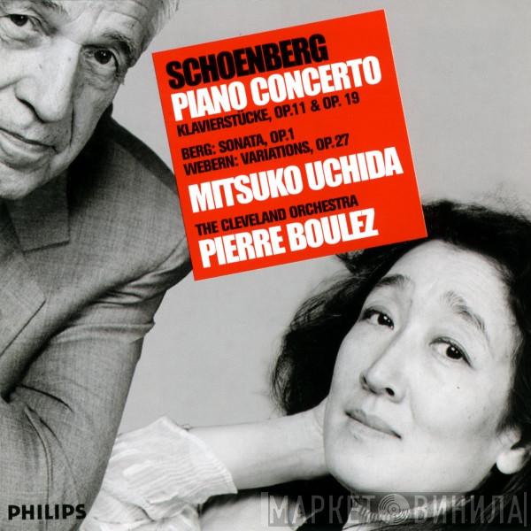, Arnold Schoenberg , Alban Berg , Anton Webern , Mitsuko Uchida , The Cleveland Orchestra  Pierre Boulez  - Schoenberg: Piano Concerto · Klavierstücke, Op. 11 & Op. 19 / Berg: Sonata, Op. 1 / Webern: Variations, Op. 27