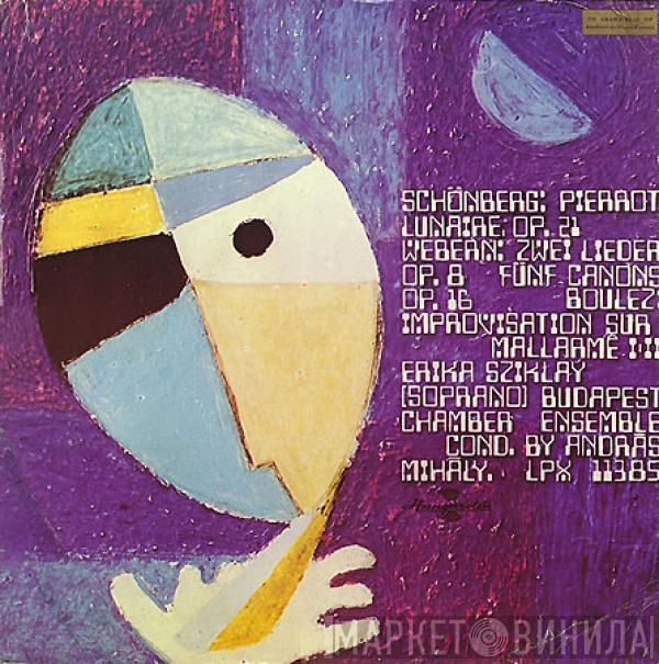 / Arnold Schoenberg / Anton Webern - Pierre Boulez , Erika Sziklay , Budapest Chamber Ensemble  András Mihály  - Pierrot Lunaire Op. 21 / Zwei Lieder Op. 8 / Fünf Canons Op. 16 / Improvisation Sur Mallarmé I-Il