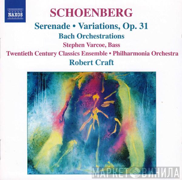 , Arnold Schoenberg , Stephen Varcoe • Twentieth Century Classics Ensemble , Philharmonia Orchestra  Robert Craft  - Serenade • Variations, Op. 31 / Bach Orchestrations
