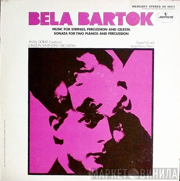 : Béla Bartók , Antal Dorati , The London Symphony Orchestra And Géza Frid  Luctor Ponse  - Music For Strings, Percussion and Celesta / Sonata For Two Pianos And Percussion