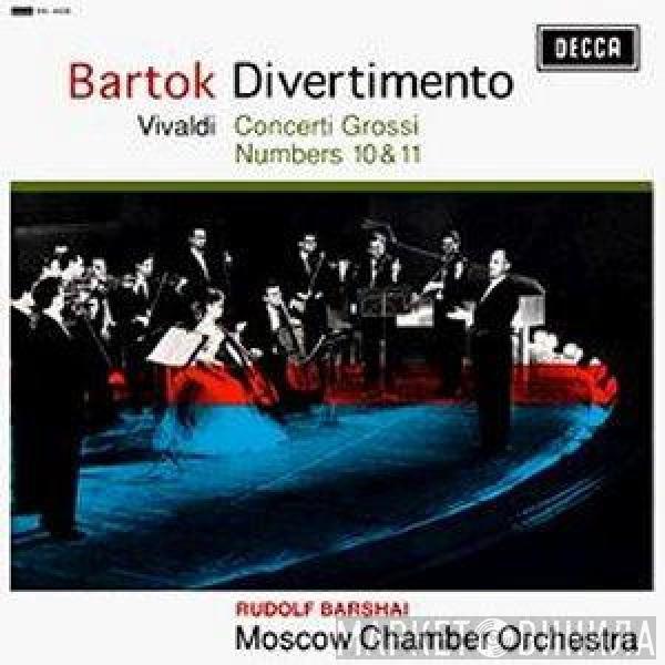 , Béla Bartók , Antonio Vivaldi , Rudolf Barshai  Moscow Chamber Orchestra  - Divertimento / Concerti Grossi Numbers 10 & 11