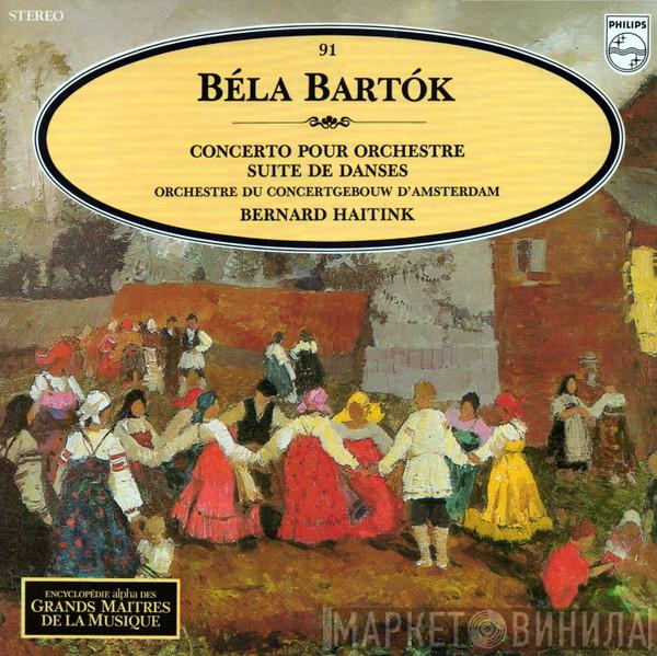 - Béla Bartók , Bernard Haitink  Concertgebouworkest  - Concerto Pour Orchestre / Suite de Danses