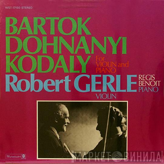 , Béla Bartók , Ernst von Dohnányi , Zoltán Kodály , Robert Gerle  Regis Benoit  - Barto / Dohnanyi / Kodaly For Violin And Piano