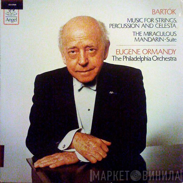- Béla Bartók / Eugene Ormandy  The Philadelphia Orchestra  - Music For Strings, Percussion And Celesta / The Miraculous Mandarin – Suite
