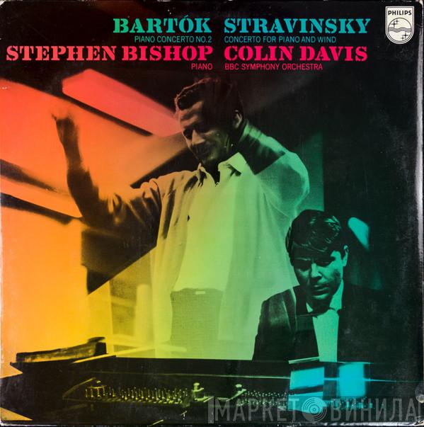 / Béla Bartók / Igor Stravinsky Piano, Stephen Bishop  , Sir Colin Davis  BBC Symphony Orchestra  - Piano Concerto No. 2 / Concerto For Piano And Wind