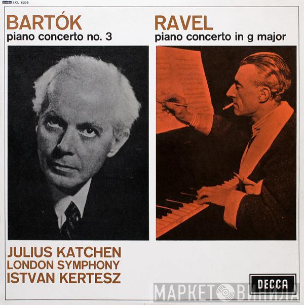 , Béla Bartók , Maurice Ravel , Julius Katchen , The London Symphony Orchestra  István Kertész  - Piano Concerto No. 3 / Piano Concerto In G Major