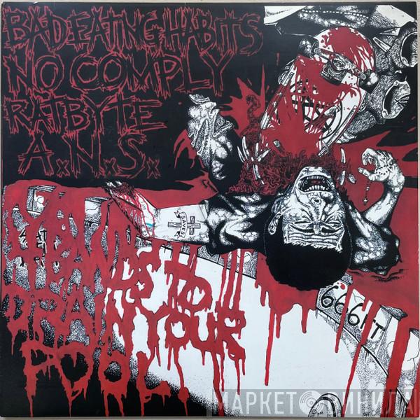 / Badeatinghabits / No Comply  / ANS   Rat Byte  - Four Bands To Drain Your Pool