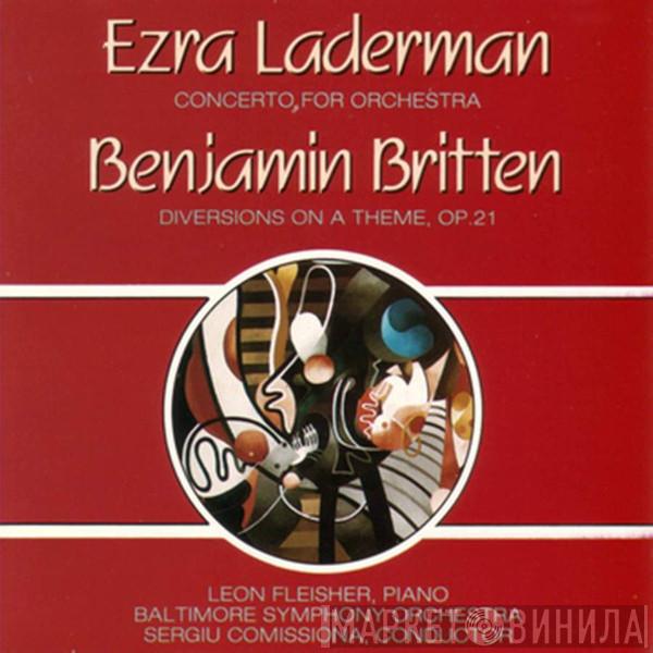 , Baltimore Symphony Orchestra , Sergiu Comissiona , Leon Fleisher , Benjamin Britten  Ezra Laderman  - Diversions On A Theme (For Piano Left Hand And Orchestra) / Concerto For Orchestra