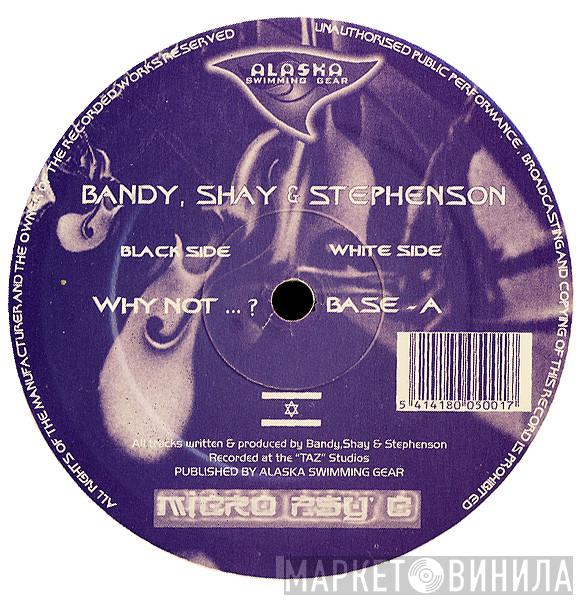 , Bandy  & Shay   Axel Stephenson  - Why Not...? / Base-A