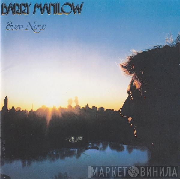 = Barry Manilow  Barry Manilow  - Even Now = 愛と微笑の世界