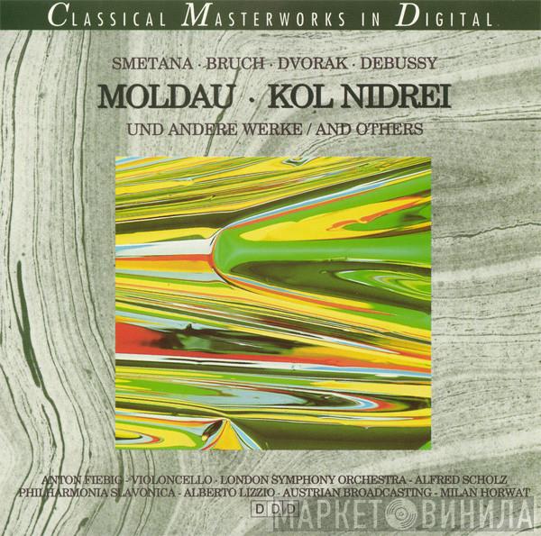 - Bedřich Smetana - Max Bruch - Antonín Dvořák , Claude Debussy , London Symphony Orchestra  , Alfred Scholz , Philharmonia Slavonica , Alberto Lizzio , ORF Symphonieorchester  Milan Horvat  - Moldau · Kol Nidrei Und Andere Werke / And Others