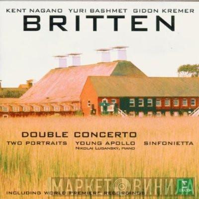 / Benjamin Britten , Kent Nagano , Yuri Bashmet  Gidon Kremer  - Double Concerto / Two Portraits / Young Apollo / Sinfonietta