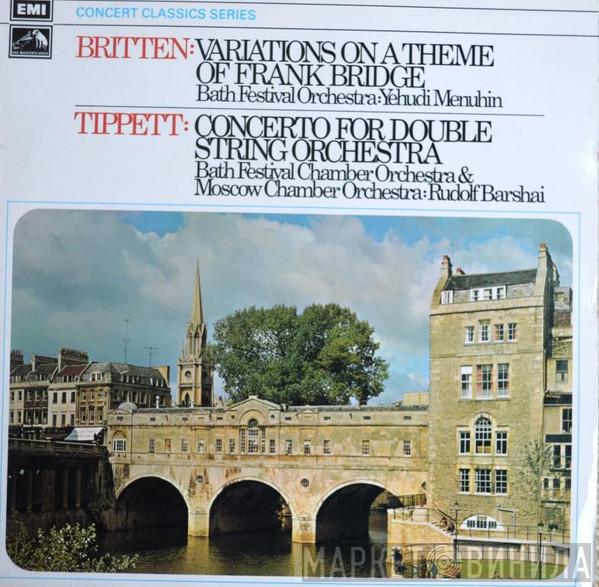 / Benjamin Britten / Sir Michael Tippett Conducted By Bath Festival Orchestra , Yehudi Menuhin And Bath Festival Chamber Orchestra Conducted By Moscow Chamber Orchestra  Rudolf Barshai  - Variations On A Theme Of Frank Bridge / Concerto For Double String Orchestra