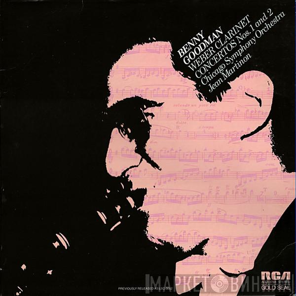 , Benny Goodman , The Chicago Symphony Orchestra / Jean Martinon  Carl Maria von Weber  - Clarinet Concertos Nos. 1 And 2