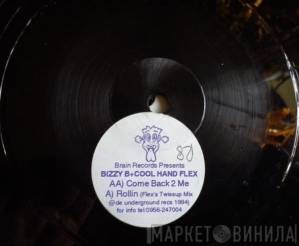 + Bizzy B  Cool Hand Flex  - Rollin / Come Back 2 Me
