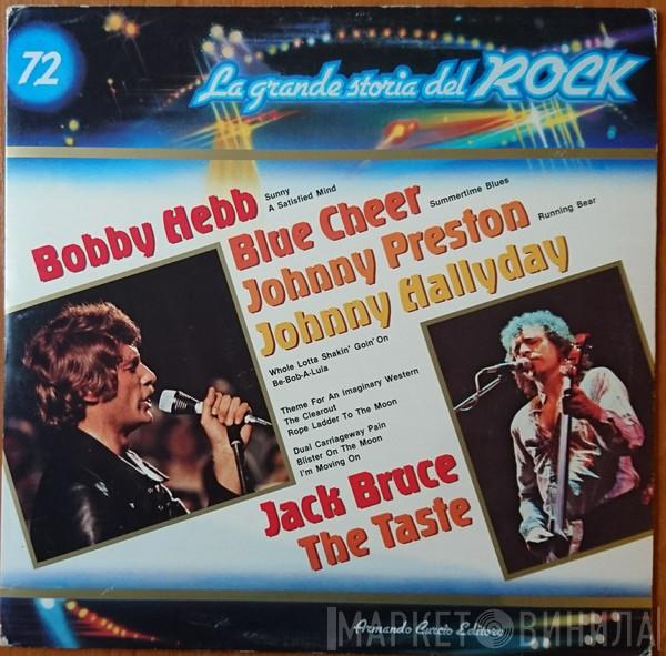 / Bobby Hebb / Blue Cheer / Johnny Preston / Johnny Hallyday / Jack Bruce  Taste   - Bobby Hebb / Blue Cheer / Johnny Preston / Johnny Hallyday / Jack Bruce / The Taste