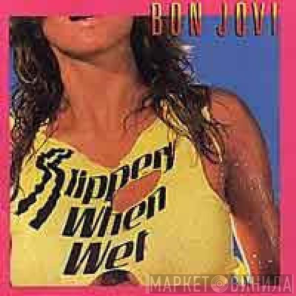 = Bon Jovi  Bon Jovi  - Slippery When Wet = ワイルド・イン・ザ・ストリーツ